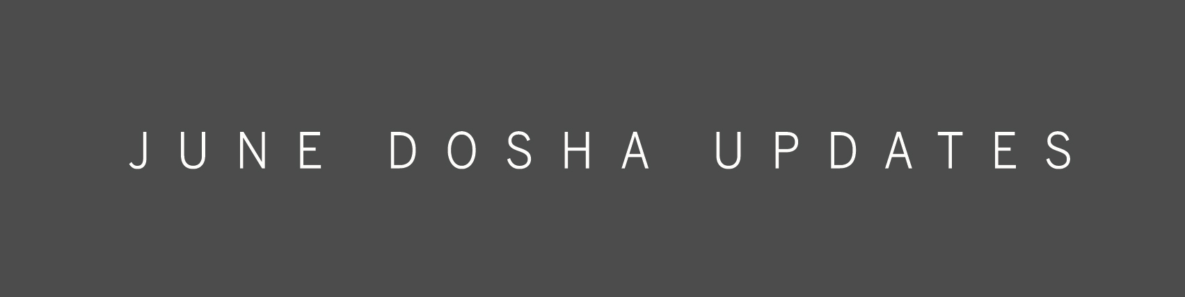 Dosha June Monthly Updates