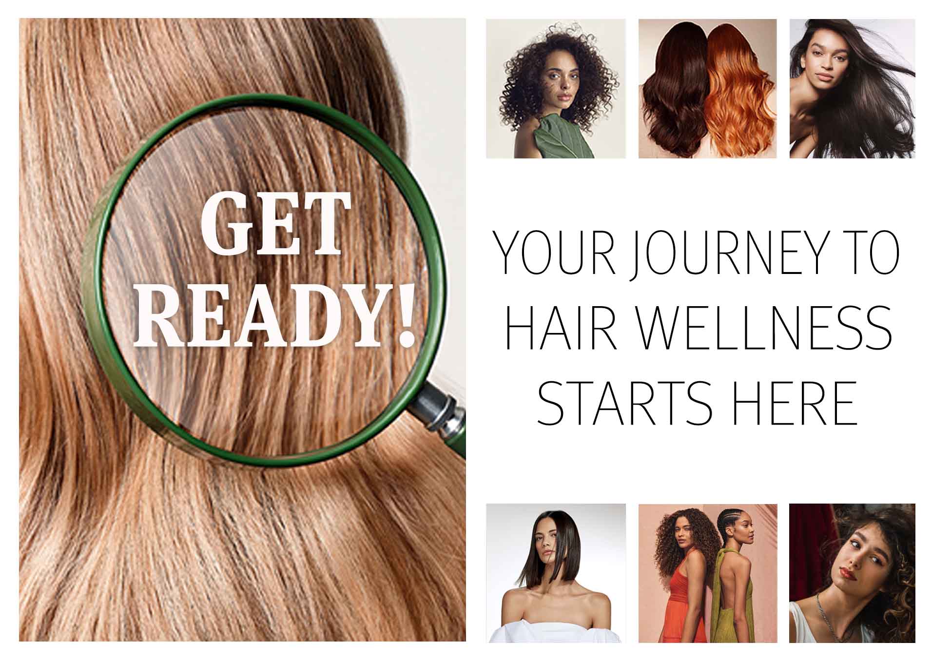 Get Ready! Your journey to hair wellness starts here.