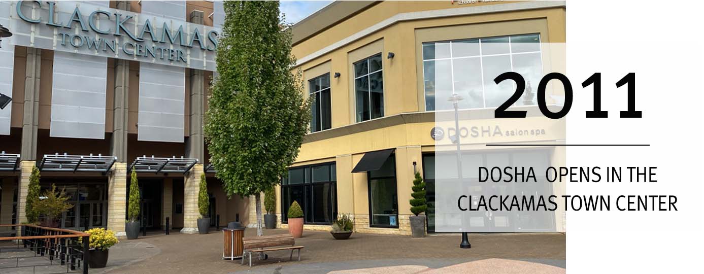 Dosha history - Location opens at the Clackamas Town Center