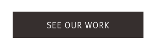 IMAGE OF SEE OUR WORK BUTTON